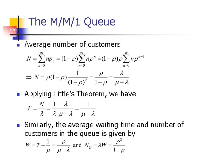 4 -36 The M/M/1 Queue n Average number of customers n Applying Little’s Theorem,