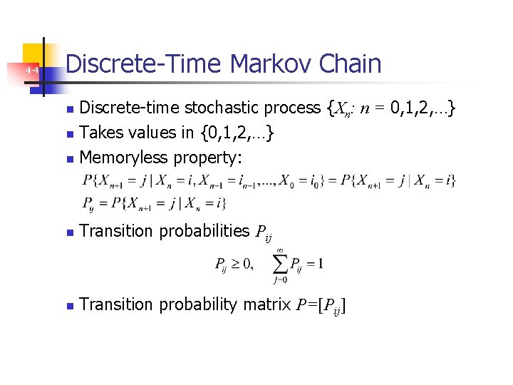 4 -4 Discrete-Time Markov Chain Discrete-time stochastic process {Xn: n = 0, 1, 2,