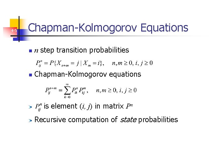 4 -5 Chapman-Kolmogorov Equations n n step transition probabilities n Chapman-Kolmogorov equations is element