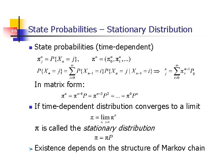 4 -6 State Probabilities – Stationary Distribution n State probabilities (time-dependent) n In matrix