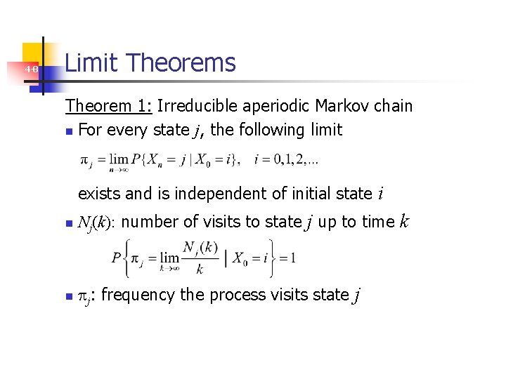 4 -8 Limit Theorems Theorem 1: Irreducible aperiodic Markov chain n For every state