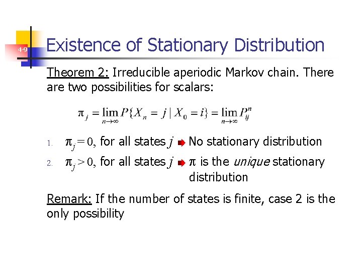 4 -9 Existence of Stationary Distribution Theorem 2: Irreducible aperiodic Markov chain. There are