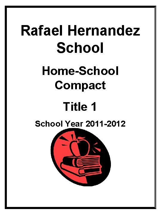 Rafael Hernandez School Home-School Compact Title 1 School Year 2011 -2012 