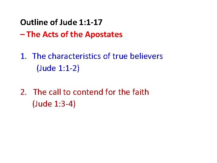 Outline of Jude 1: 1 -17 – The Acts of the Apostates 1. The