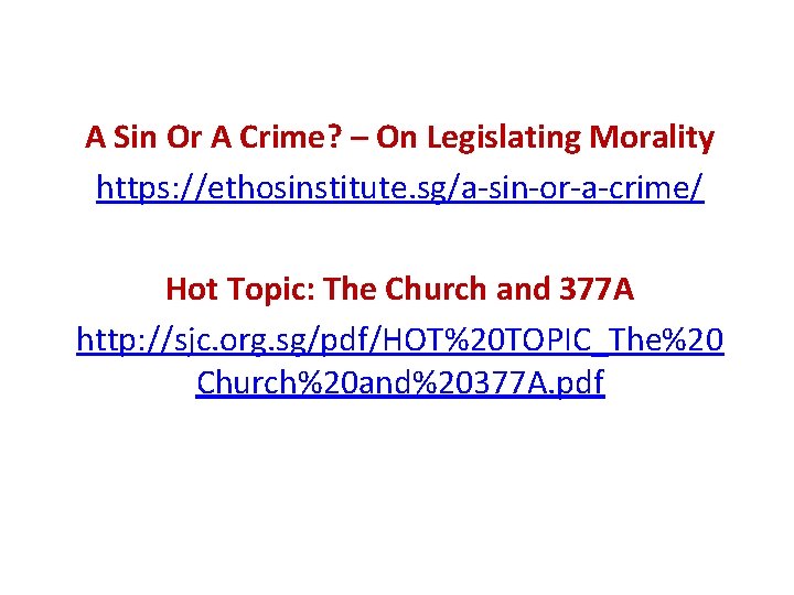 A Sin Or A Crime? – On Legislating Morality https: //ethosinstitute. sg/a-sin-or-a-crime/ Hot Topic: