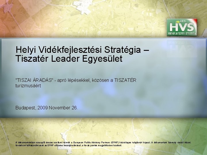 Helyi Vidékfejlesztési Stratégia – Tiszatér Leader Egyesület "TISZAI ÁRADÁS" - apró lépésekkel, közösen a