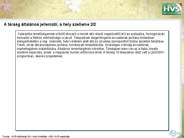 A térség általános jellemzői, a hely szelleme 2/2 Fejlesztési lehetőségeinket erősítő tényező a terület A térség általános jellemzői, a hely szelleme 2/2 Fejlesztési lehetőségeinket erősítő tényező a terület