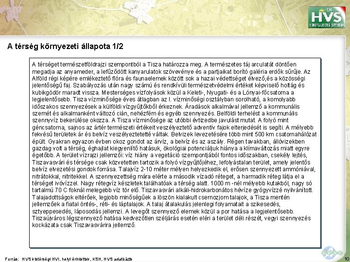 A térség környezeti állapota 1/2 A térséget természetföldrajzi szempontból a Tisza határozza meg. A