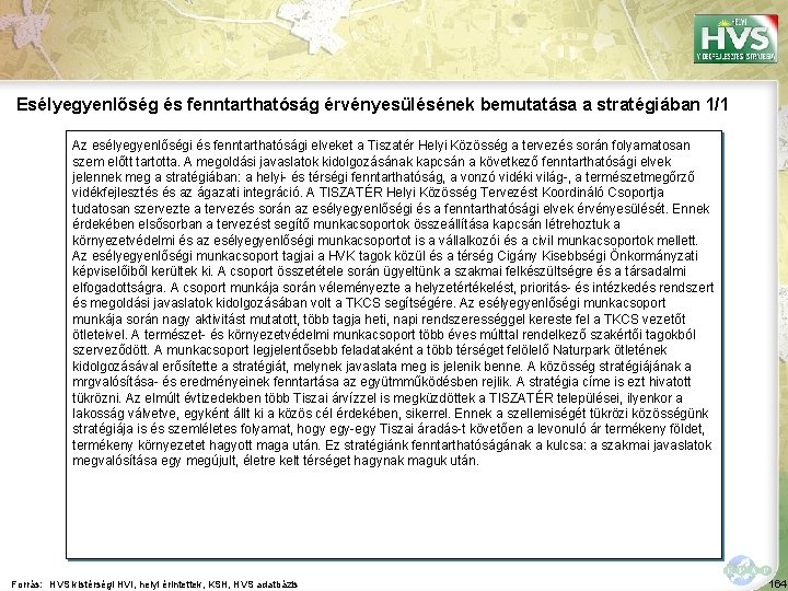 Esélyegyenlőség és fenntarthatóság érvényesülésének bemutatása a stratégiában 1/1 Az esélyegyenlőségi és fenntarthatósági elveket a