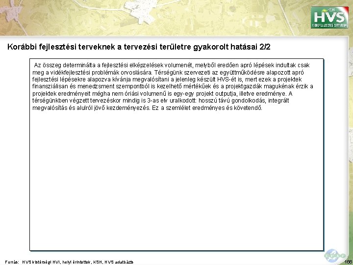 Korábbi fejlesztési terveknek a tervezési területre gyakorolt hatásai 2/2 Az összeg determinálta a fejlesztési