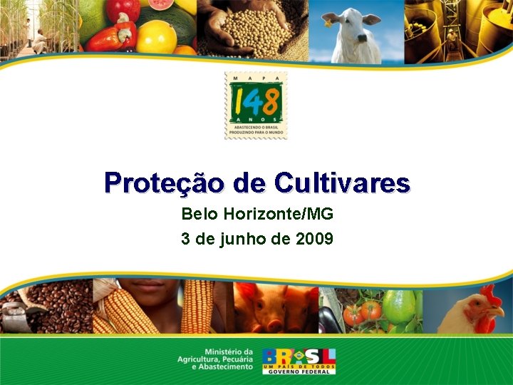 Proteção de Cultivares Belo Horizonte/MG 3 de junho de 2009 