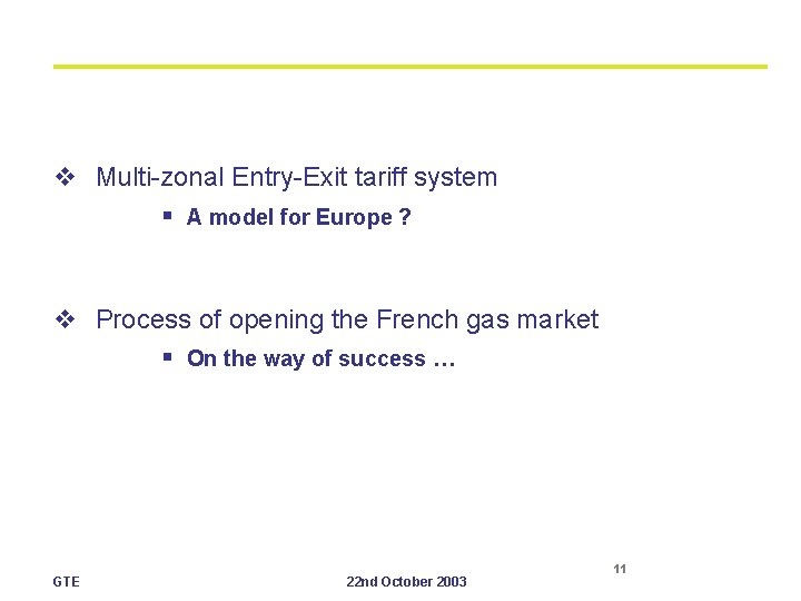 v Multi-zonal Entry-Exit tariff system § A model for Europe ? v Process of
