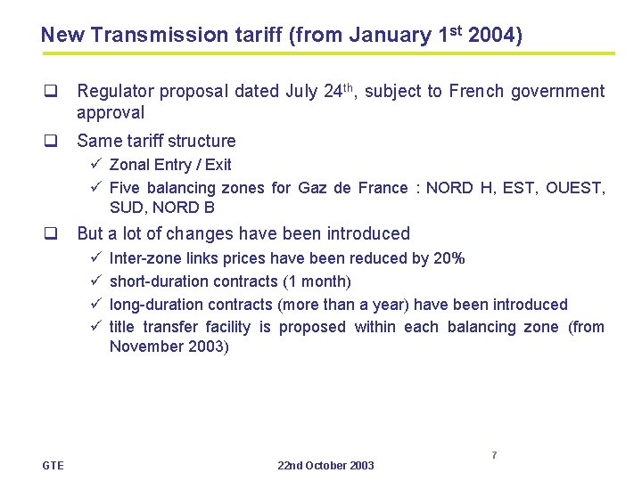 New Transmission tariff (from January 1 st 2004) q Regulator proposal dated July 24 New Transmission tariff (from January 1 st 2004) q Regulator proposal dated July 24