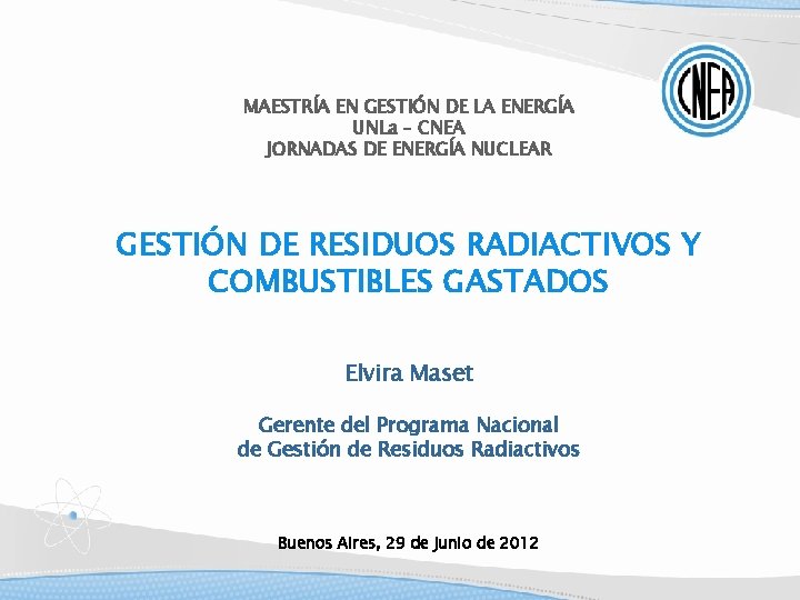 MAESTRÍA EN GESTIÓN DE LA ENERGÍA UNLa – CNEA JORNADAS DE ENERGÍA NUCLEAR GESTIÓN