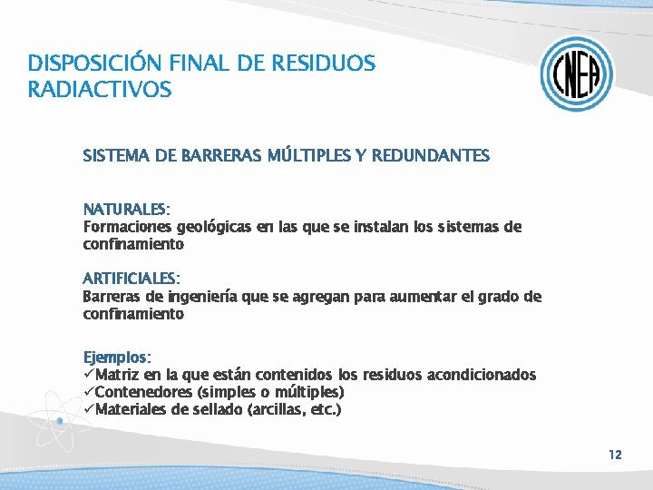 DISPOSICIÓN FINAL DE RESIDUOS RADIACTIVOS SISTEMA DE BARRERAS MÚLTIPLES Y REDUNDANTES NATURALES: Formaciones geológicas