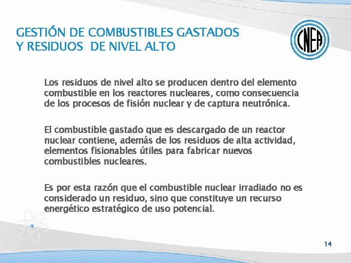 GESTIÓN DE COMBUSTIBLES GASTADOS Y RESIDUOS DE NIVEL ALTO Los residuos de nivel alto