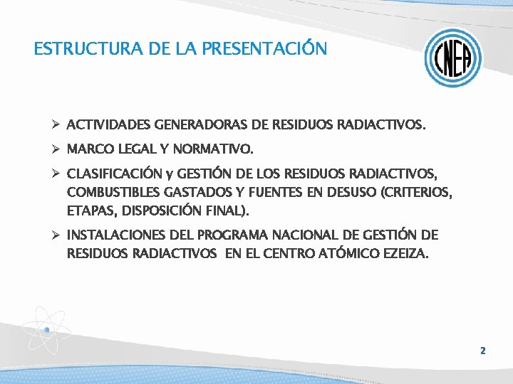 ESTRUCTURA DE LA PRESENTACIÓN ACTIVIDADES GENERADORAS DE RESIDUOS RADIACTIVOS. MARCO LEGAL Y NORMATIVO. CLASIFICACIÓN