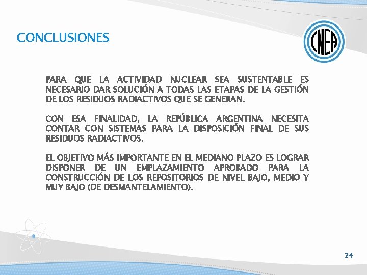 CONCLUSIONES PARA QUE LA ACTIVIDAD NUCLEAR SEA SUSTENTABLE ES NECESARIO DAR SOLUCIÓN A TODAS