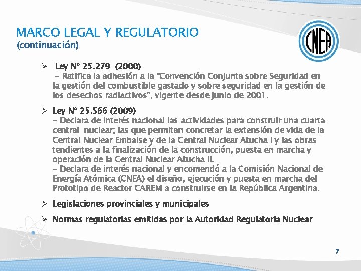 MARCO LEGAL Y REGULATORIO (continuación) Ley Nº 25. 279 (2000) - Ratifica la adhesión