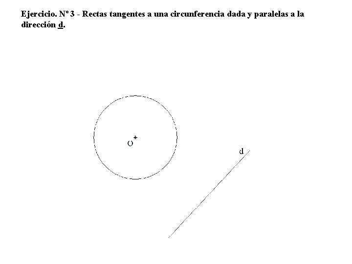 Ejercicio. Nº 3 - Rectas tangentes a una circunferencia dada y paralelas a la
