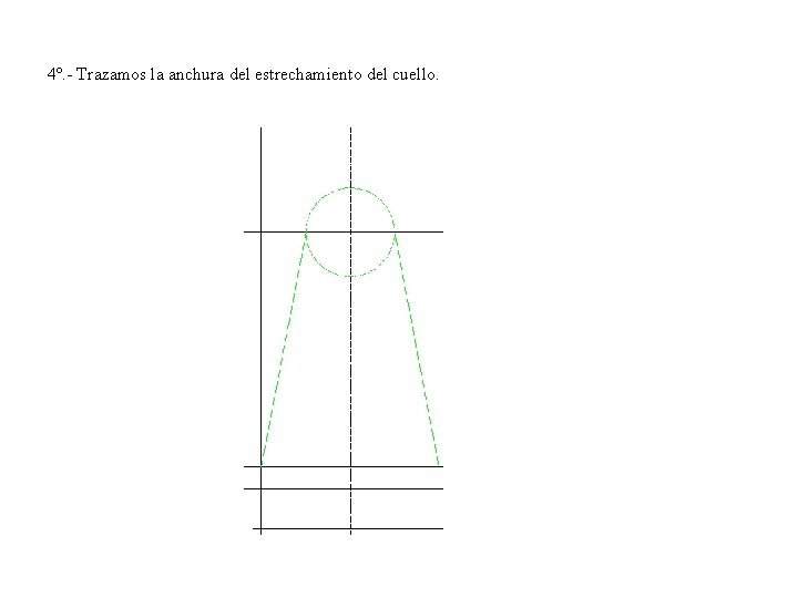 4º. - Trazamos la anchura del estrechamiento del cuello. 