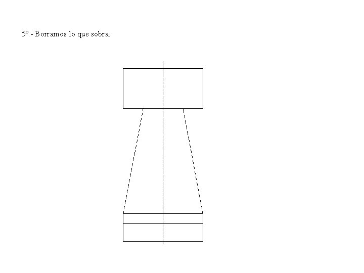 5º. - Borramos lo que sobra. 