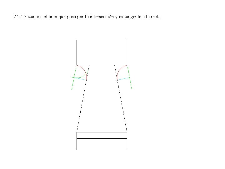 7º. - Trazamos el arco que pasa por la intersección y es tangente a