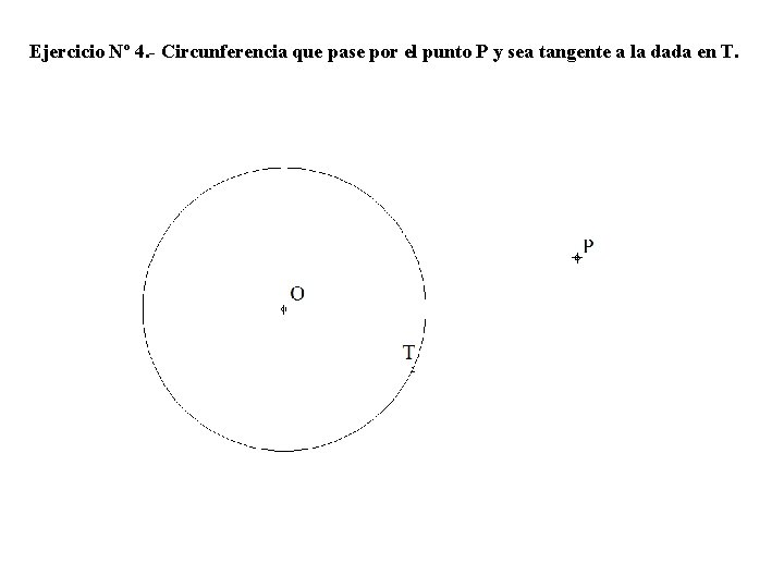 Ejercicio Nº 4. - Circunferencia que pase por el punto P y sea tangente