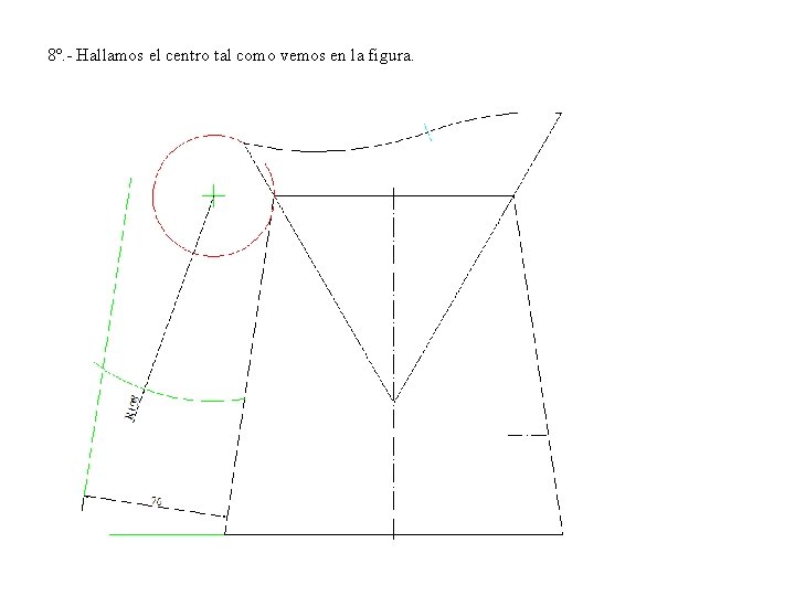 8º. - Hallamos el centro tal como vemos en la figura. 