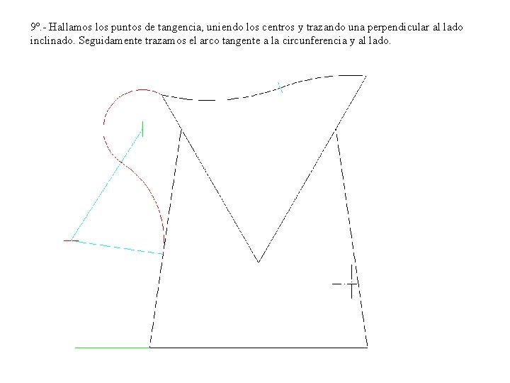 9º. - Hallamos los puntos de tangencia, uniendo los centros y trazando una perpendicular