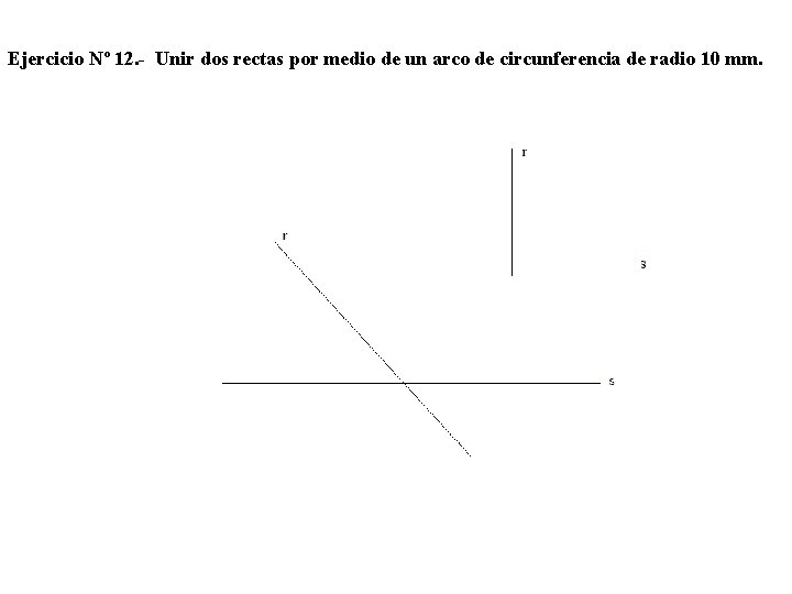 Ejercicio Nº 12. - Unir dos rectas por medio de un arco de circunferencia