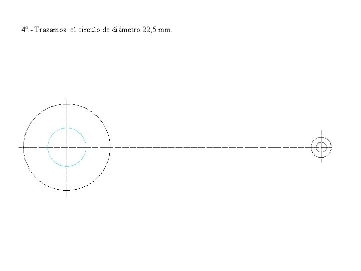 4º. - Trazamos el circulo de diámetro 22, 5 mm. 