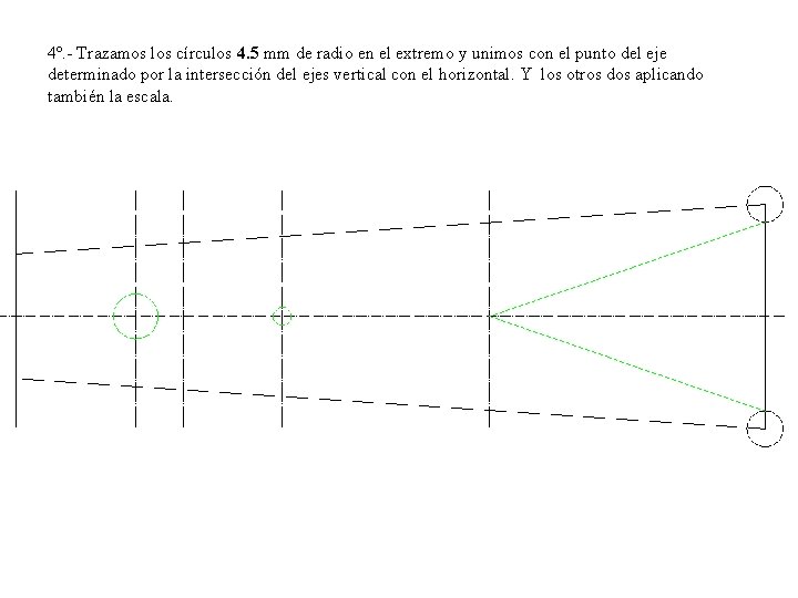 4º. - Trazamos los círculos 4. 5 mm de radio en el extremo y