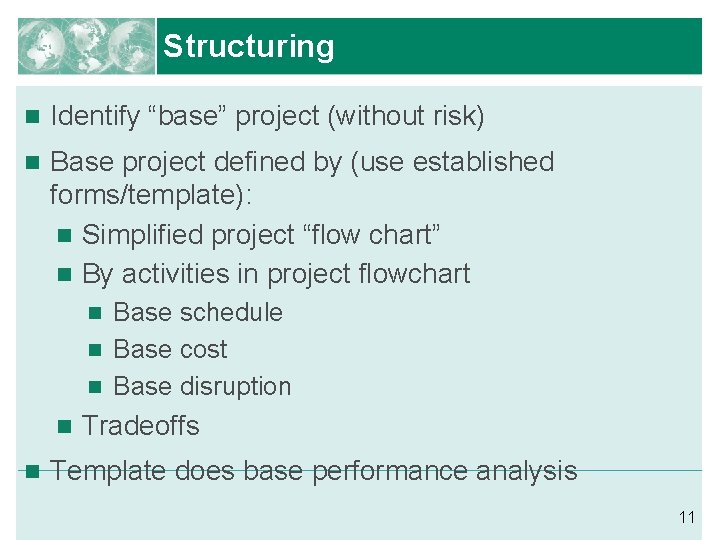 Structuring n Identify “base” project (without risk) n Base project defined by (use established