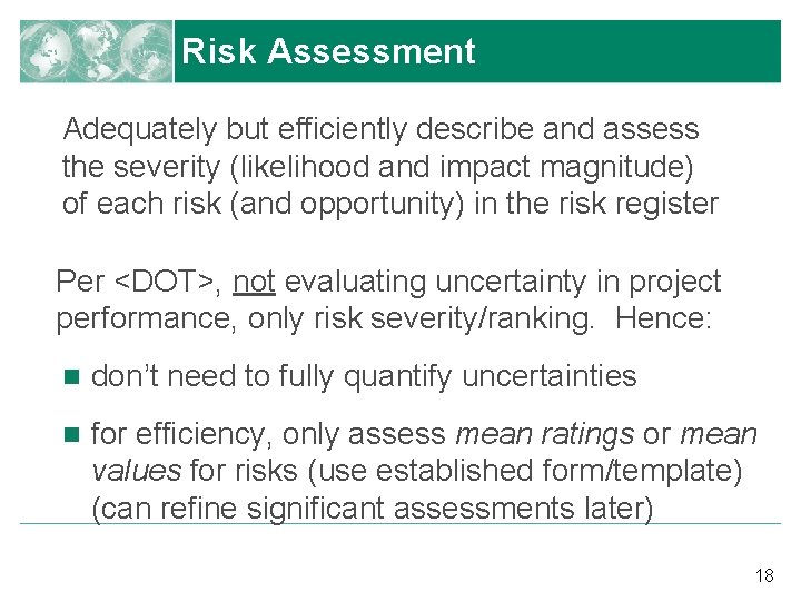 Risk Assessment Adequately but efficiently describe and assess the severity (likelihood and impact magnitude)