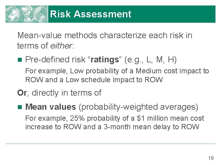 Risk Assessment Mean-value methods characterize each risk in terms of either: n Pre-defined risk