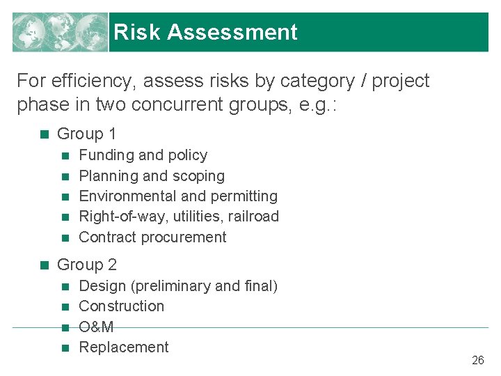 Risk Assessment For efficiency, assess risks by category / project phase in two concurrent
