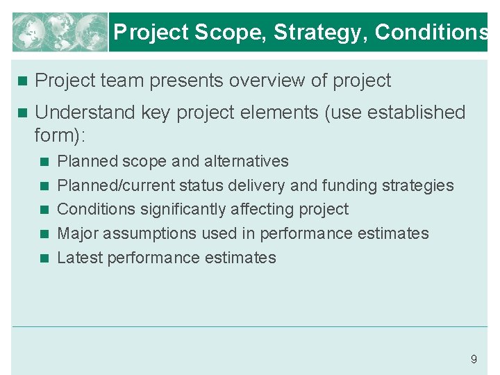 Project Scope, Strategy, Conditions n Project team presents overview of project n Understand key