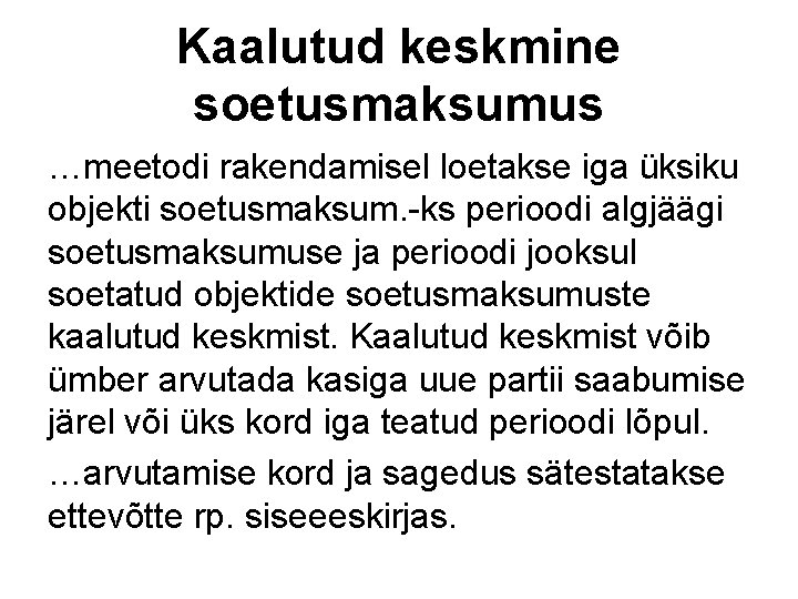 Kaalutud keskmine soetusmaksumus …meetodi rakendamisel loetakse iga üksiku objekti soetusmaksum. -ks perioodi algjäägi soetusmaksumuse