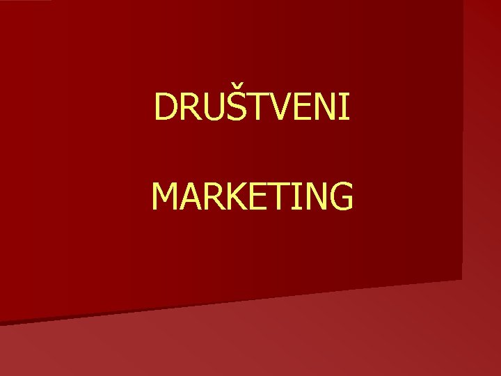DRUŠTVENI MARKETING DRUŠTVENI MARKETING