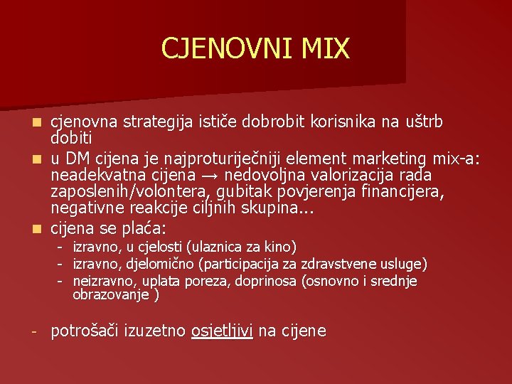 CJENOVNI MIX cjenovna strategija ističe dobrobit korisnika na uštrb dobiti n u DM cijena CJENOVNI MIX cjenovna strategija ističe dobrobit korisnika na uštrb dobiti n u DM cijena