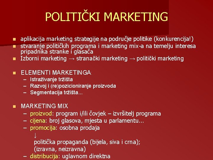 POLITIČKI MARKETING aplikacija marketing strategije na područje politike (konkurencija!) stvaranje političkih programa i marketing POLITIČKI MARKETING aplikacija marketing strategije na područje politike (konkurencija!) stvaranje političkih programa i marketing