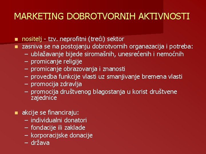 MARKETING DOBROTVORNIH AKTIVNOSTI n n nositelj - tzv. neprofitni (treći) sektor zasniva se na MARKETING DOBROTVORNIH AKTIVNOSTI n n nositelj - tzv. neprofitni (treći) sektor zasniva se na
