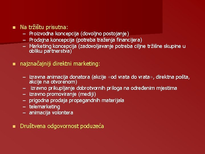 n Na tržištu prisutna: n najznačajniji direktni marketing: – – – Proizvodna koncepcija (dovoljno n Na tržištu prisutna: n najznačajniji direktni marketing: – – – Proizvodna koncepcija (dovoljno