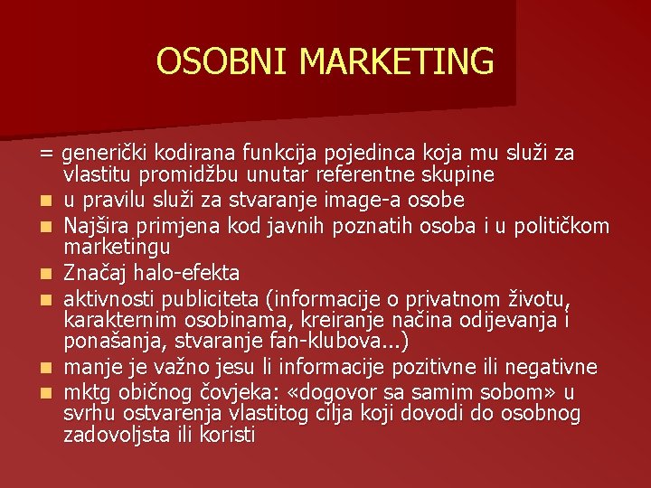 OSOBNI MARKETING = generički kodirana funkcija pojedinca koja mu služi za vlastitu promidžbu unutar OSOBNI MARKETING = generički kodirana funkcija pojedinca koja mu služi za vlastitu promidžbu unutar