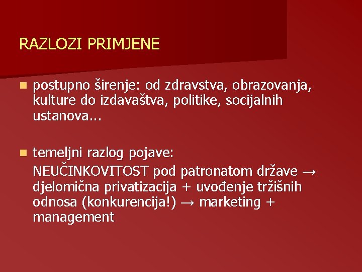RAZLOZI PRIMJENE n postupno širenje: od zdravstva, obrazovanja, kulture do izdavaštva, politike, socijalnih ustanova. RAZLOZI PRIMJENE n postupno širenje: od zdravstva, obrazovanja, kulture do izdavaštva, politike, socijalnih ustanova.