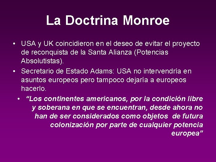 La Doctrina Monroe • USA y UK coincidieron en el deseo de evitar el