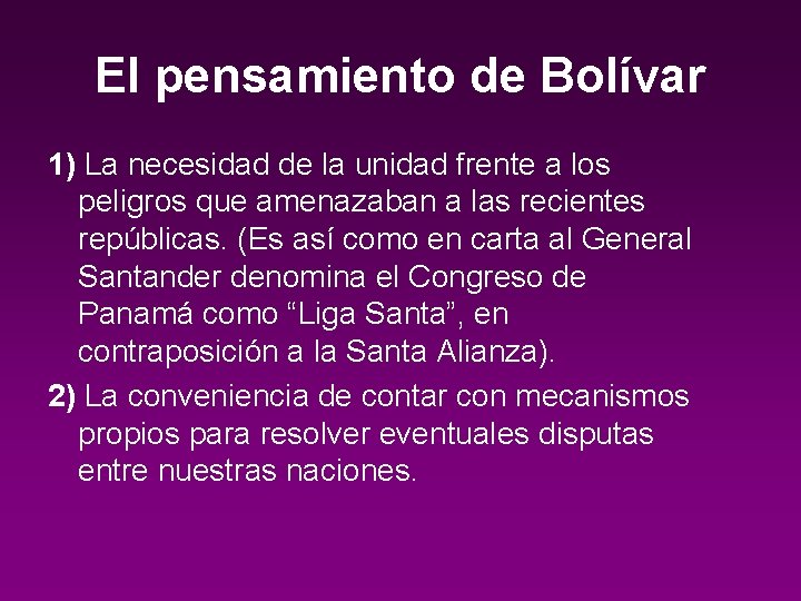 El pensamiento de Bolívar 1) La necesidad de la unidad frente a los peligros