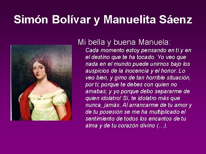 Simón Bolívar y Manuelita Sáenz Mi bella y buena Manuela: Cada momento estoy pensando