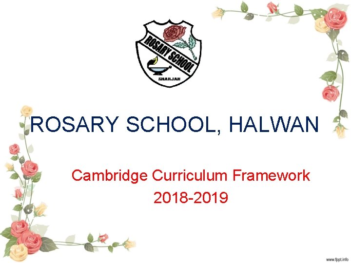 ROSARY SCHOOL, HALWAN Cambridge Curriculum Framework 2018 -2019 